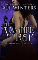 The Vampire Trap: A Shadow World Gothic, Paranormal, Romantasy, stand alone novella (Shadow World: The Vampire Debt) 1945238283 Book Cover