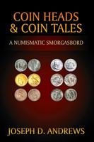 Coin Heads & Coin Tales: A Numismatic Smorgasbord 1977204066 Book Cover