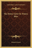 The Motor Girls on Waters Blue; or, The Strange Cruise of the Tartar 1516943805 Book Cover