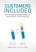 Customers Included: How to Transform Products, Companies, and the World - With a Single Step 0979368111 Book Cover