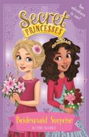 Bridesmaid Surprise: Two magical adventures in one! (Secret Princesses) 1408351137 Book Cover