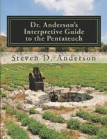 Dr. Anderson's Interpretive Guide to the Pentateuch: Genesis-Deuteronomy 1500742252 Book Cover