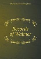 Records of Walmer Together with the Three Castles That Keep the Downs ... Illustrated, Etc. 1241319707 Book Cover