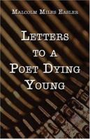 Letters to a Poet Dying Young 1413720153 Book Cover