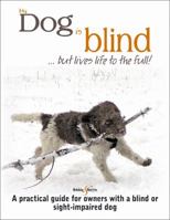 My Dog is Blind - but Lives Life to the Full!: A practical guide for owners with a blind or sight-impaired dog 178711063X Book Cover