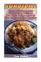 Survival: Cook While Emergency: 23 Nutritious Delicious and Quick Recipes Made O: (Survival Pantry, Canning and Preserving, Prepper's Pantry) 1539772136 Book Cover