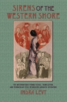 Sirens of the Western Shore: The Westernesque Femme Fatale, Translation, and Vernacular Style in Modern Japanese Literature 0231137869 Book Cover