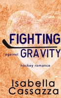 Fighting against Gravity: A Standalone Enemies-to-Lovers Sports Romance B08DBHD2SH Book Cover