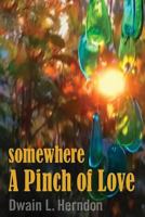 Somewhere a Pinch of Love 0996070990 Book Cover