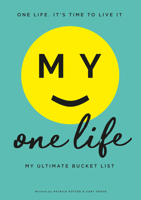 My One Life. My Ultimate Bucket List 1908211849 Book Cover