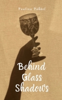 Behind Glass Shadows 9916861056 Book Cover