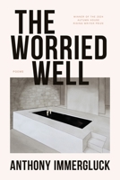 The Worried Well (Autumn House Press Rising Writer Prize) 1637681038 Book Cover