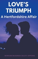 Love's Triumph: A Hertfordshire Affair (A Saga of Enduring Love) B0CQKF5P4J Book Cover