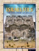 The Israelites: The Children of Israel (Ancient Civilizations) 1595152393 Book Cover