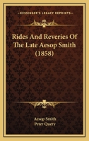 Rides And Reveries Of The Late Aesop Smith 1165160080 Book Cover