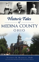 Historic Tales of Medina County, Ohio 1467151106 Book Cover