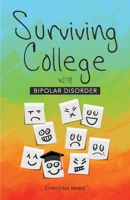 Surviving College with Bipolar Disorder 1507570910 Book Cover