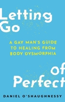Not Good Enough: A Comprehensive Guide to Living with Body Dysmorphia as a Gay Man 1805017985 Book Cover