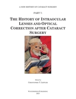 The History of Intraocular Lenses and Optical Correction after Cataract Surgery (A New History of Cataract Surgery) 9062994822 Book Cover