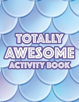Totally Awesome Activity Book: Illustrations Of Unicorns, Mermaids, And More To Trace And Color, Coloring Activity Sheets B08M8FNBK1 Book Cover