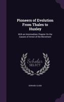 Pioneers of Evolution from Thales to Huxley 1522751939 Book Cover
