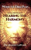 Hearing the Harmony: The Third Movement of Where the Dirge Plays B0H6NTHDNK Book Cover