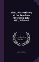 The Literary History of the American Revolution, Volume 1 1377459977 Book Cover