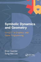 Symbolic Dynamics and Geometry: Using D* in Graphics and Game Programming 1568812809 Book Cover