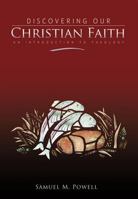Discovering Our Christian Faith: An Introduction to Theology 0834123541 Book Cover