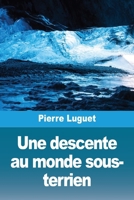 Une descente au monde sous-terrien (French Edition) 3690825792 Book Cover