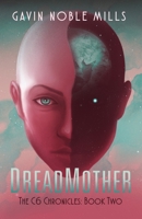 DreadMother: Book Two of the C6 Chronicles 1068865954 Book Cover