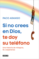 Si no crees en Dios, te doy su teléfono / If You Don’t Believe in God, I’ll Give You His Phone Number (Spanish Edition) 8403526350 Book Cover
