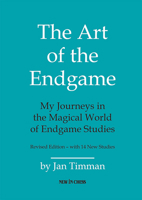 The Art of The Endgame: My Journeys in the Magical World of Endgame Studies 9083328406 Book Cover