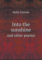 Into the Sunshine and Other Poems... 3348064589 Book Cover