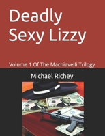 Deadly Sexy Lizzy: Volume 1 Of The Machiavelli Trilogy 1795383909 Book Cover
