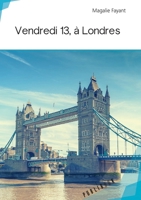 Vendredi 13, à Londres (French Edition) 2342054319 Book Cover
