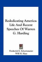 Rededicating America; life and recent speeches of Warren G. Harding Volume 1 0548471789 Book Cover