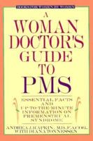 A Woman Doctor's Guide to PMS: Essential Facts and Up-To The-Minute Information on Premenstrual Syndrome (Books for Women By Women) 156282810X Book Cover