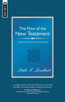 The Flow of the New Testament: A Book-By-Book Guide to the New Testament 1781911401 Book Cover