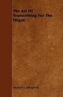 The Art Of Transcribing For The Organ 1140159410 Book Cover