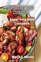 Super Easy Keto Cookbook: Simple Ketogenic Diet Recipes 1802327541 Book Cover