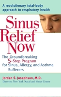 Sinus Relief Now: The Ground-Breaking 5-Step Program for Sinus, Allergy, and AsthmaSufferers 0399532986 Book Cover
