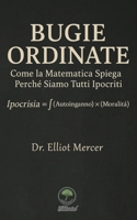 Bugie Ordinate: Come la Matematica Spiega Perché Siamo Tutti Ipocriti (Italian Edition) B0FN41LK2W Book Cover