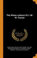 The Water-Colours of J. M. W. Turner 1014749069 Book Cover