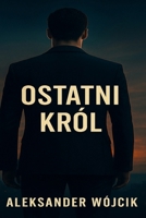 Ostatni Król (Polish Edition) 8397670947 Book Cover