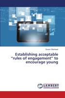 Establishing acceptable rules of engagement to encourage young 3659362816 Book Cover