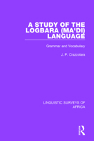 A Study of the Logbara (Ma'di) Language: Grammar and Vocabulary 1138093092 Book Cover