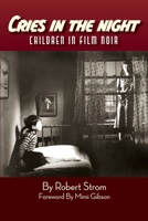 Cries in the Night: Children in Film Noir B0C886RB9N Book Cover