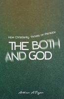 The Both/And God: How Christianity Thrives on Paradox (Apology) 6166294883 Book Cover