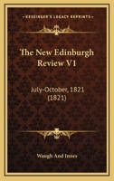 The New Edinburgh Review V1: July-October, 1821 1120908620 Book Cover